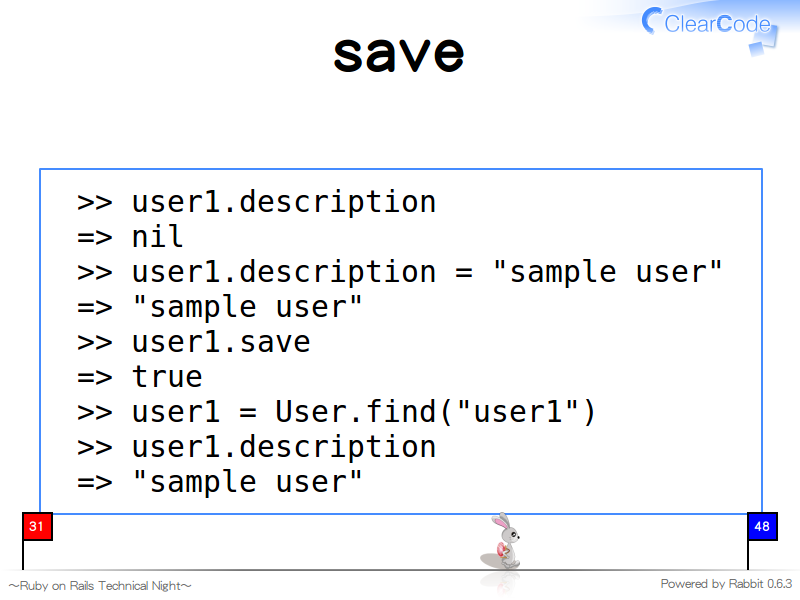 save
  &#62;&#62; user1.description
  =&#62; nil
  &#62;&#62; user1.description = "sample user"
  =&#62; "sample user"
  &#62;&#62; user1.save
  =&#62; true
  &#62;&#62; user1 = User.find("user1")
  &#62;&#62; user1.description
  =&#62; "sample user"